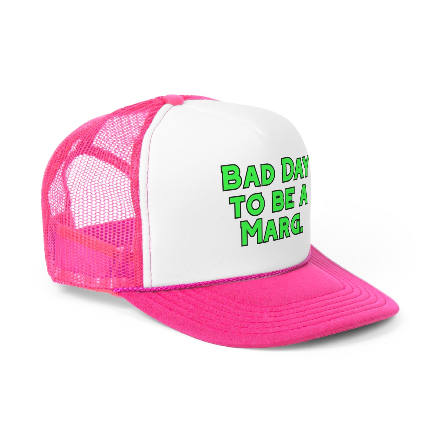 Bad Day to be a Marg Trucker Hat