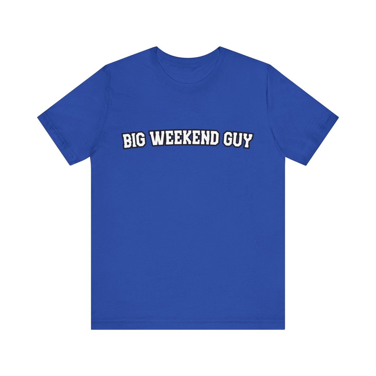 Big Weekend Guy Tee