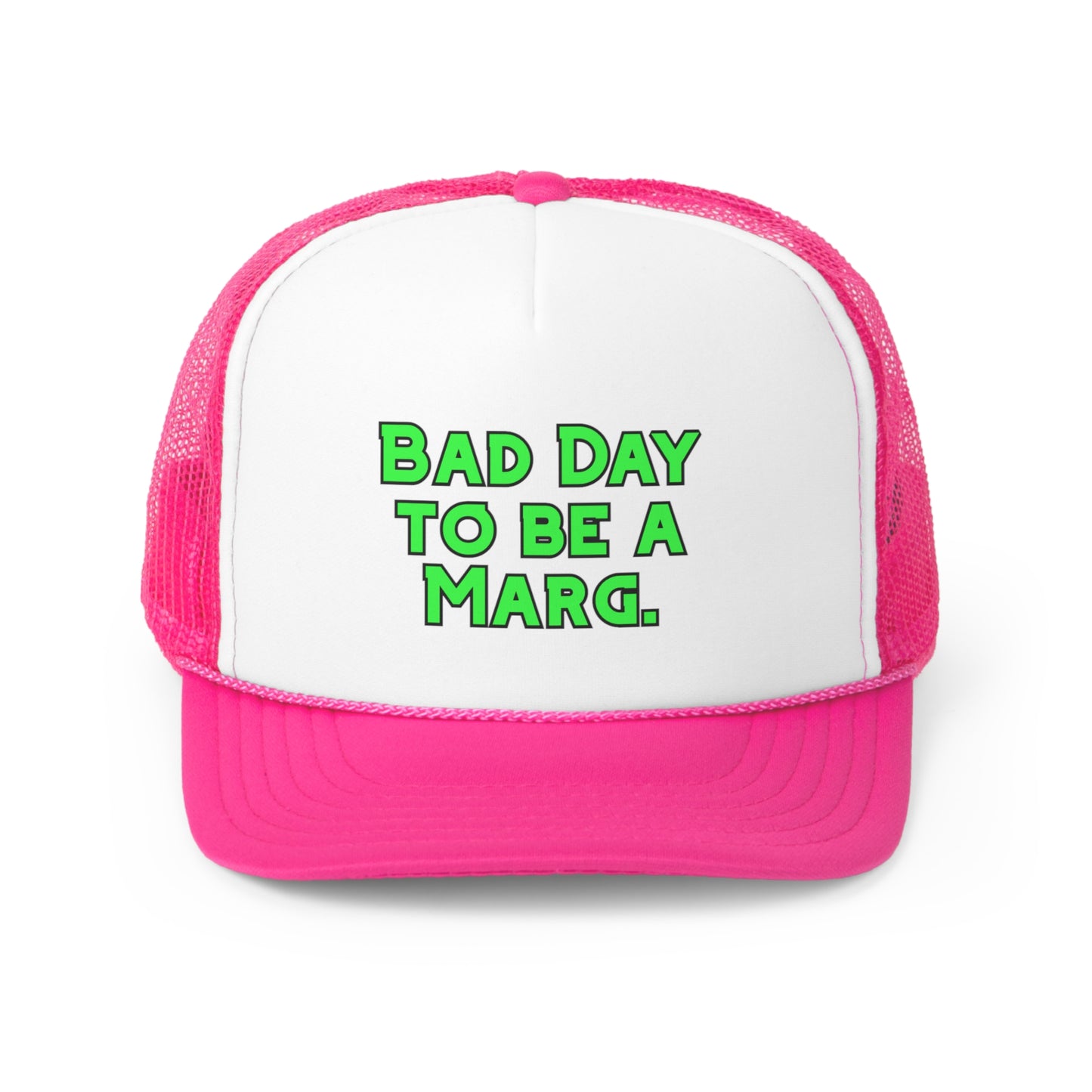 Bad Day to be a Marg Trucker Hat