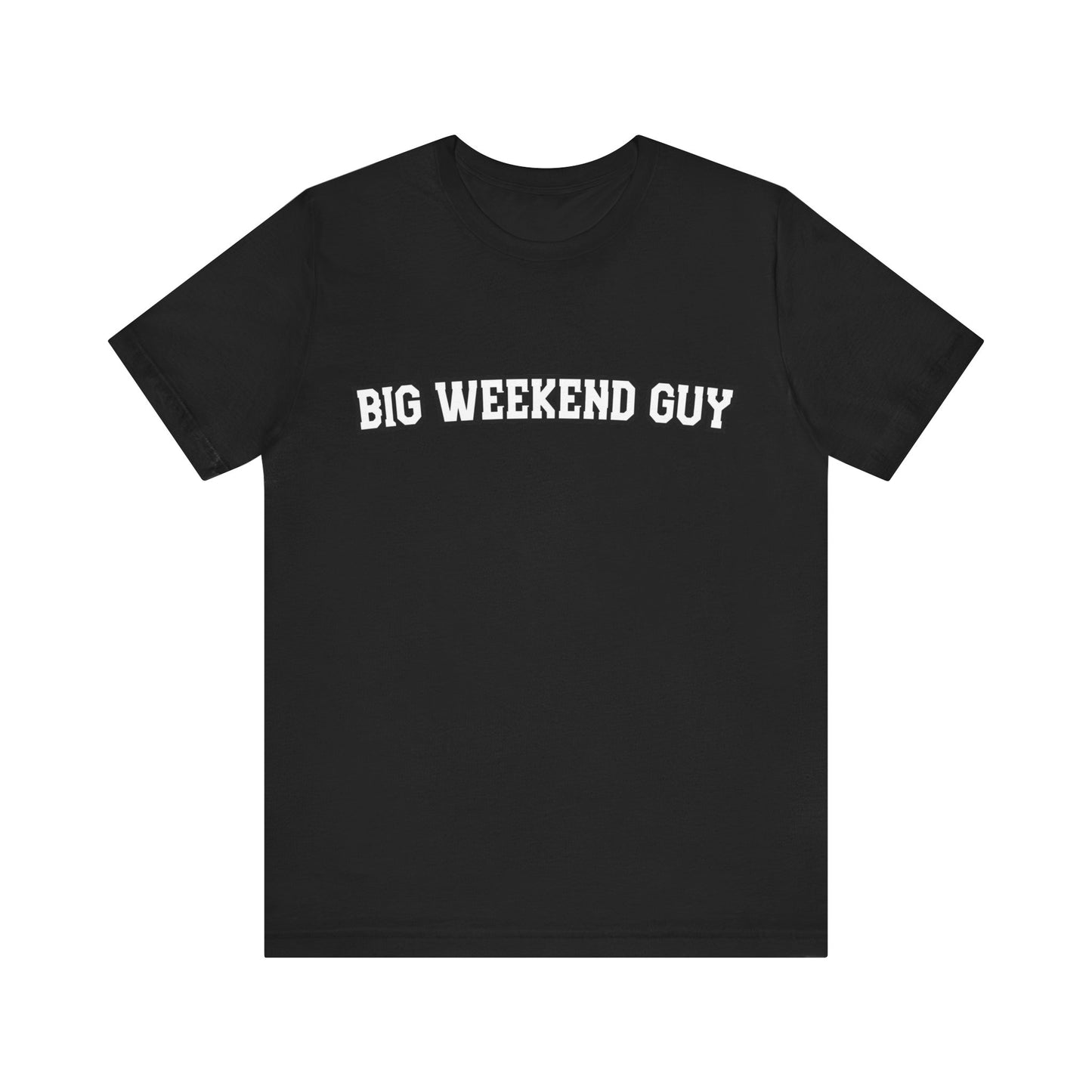 Big Weekend Guy Tee