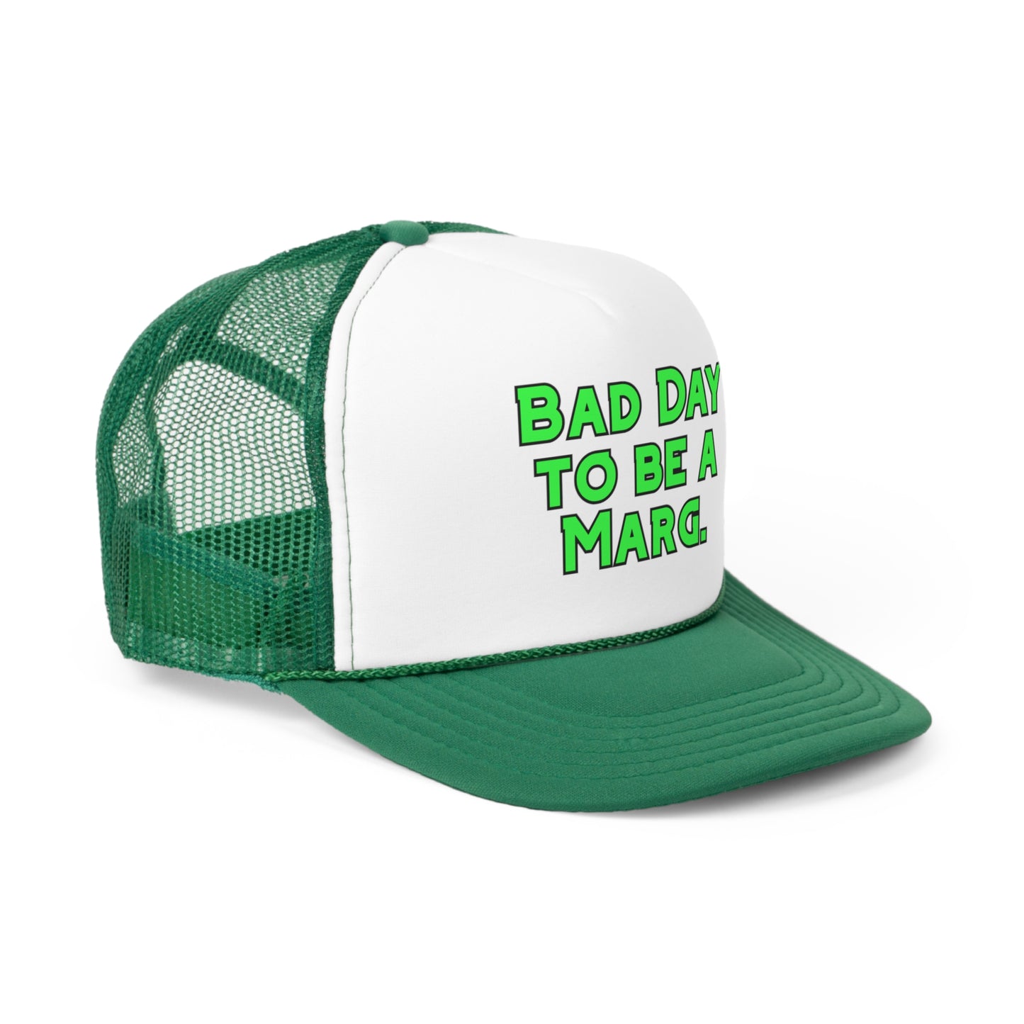 Bad Day to be a Marg Trucker Hat