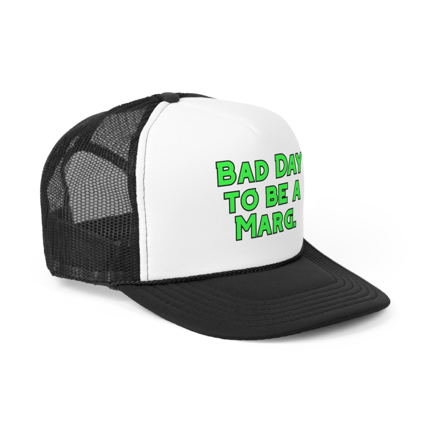 Bad Day to be a Marg Trucker Hat