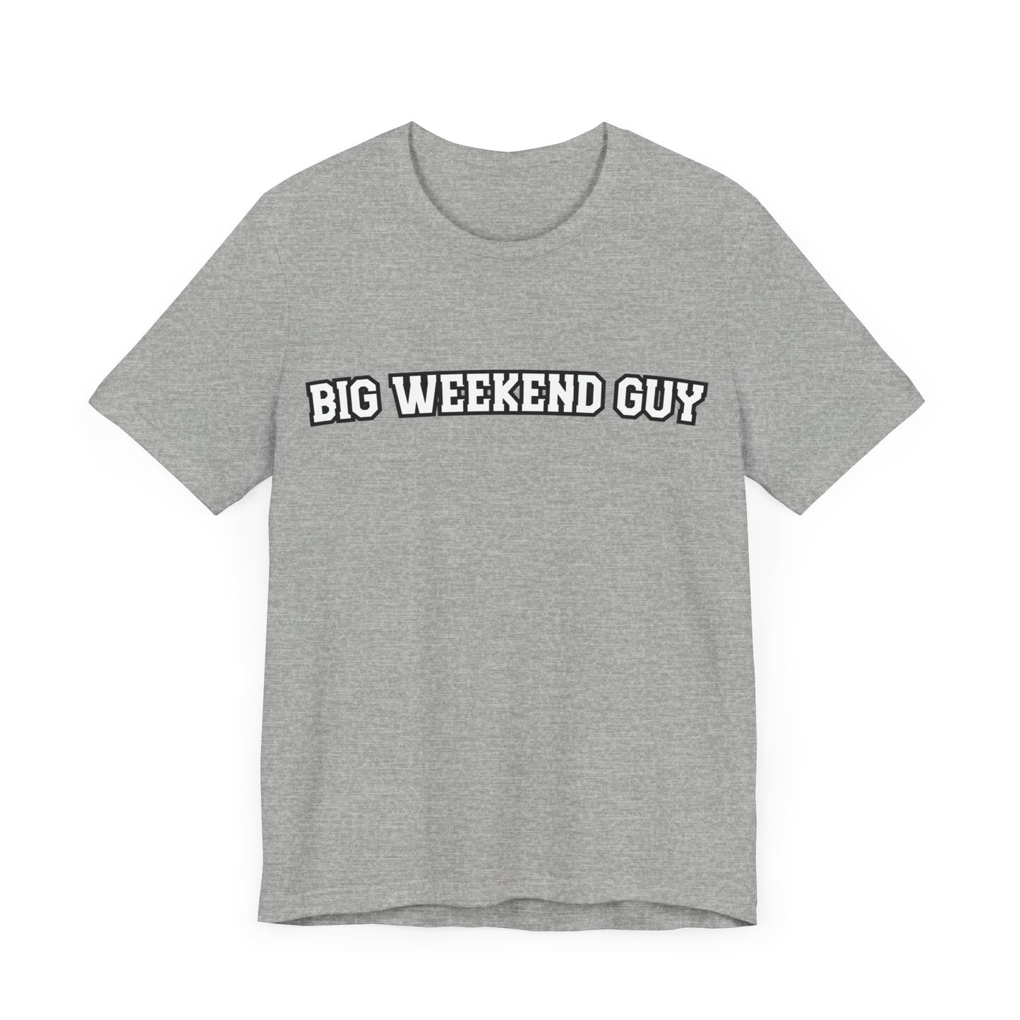 Big Weekend Guy Tee