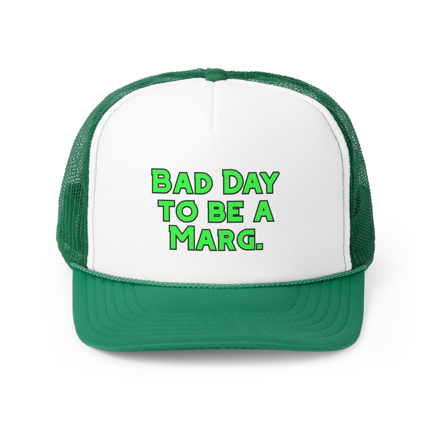 Bad Day to be a Marg Trucker Hat