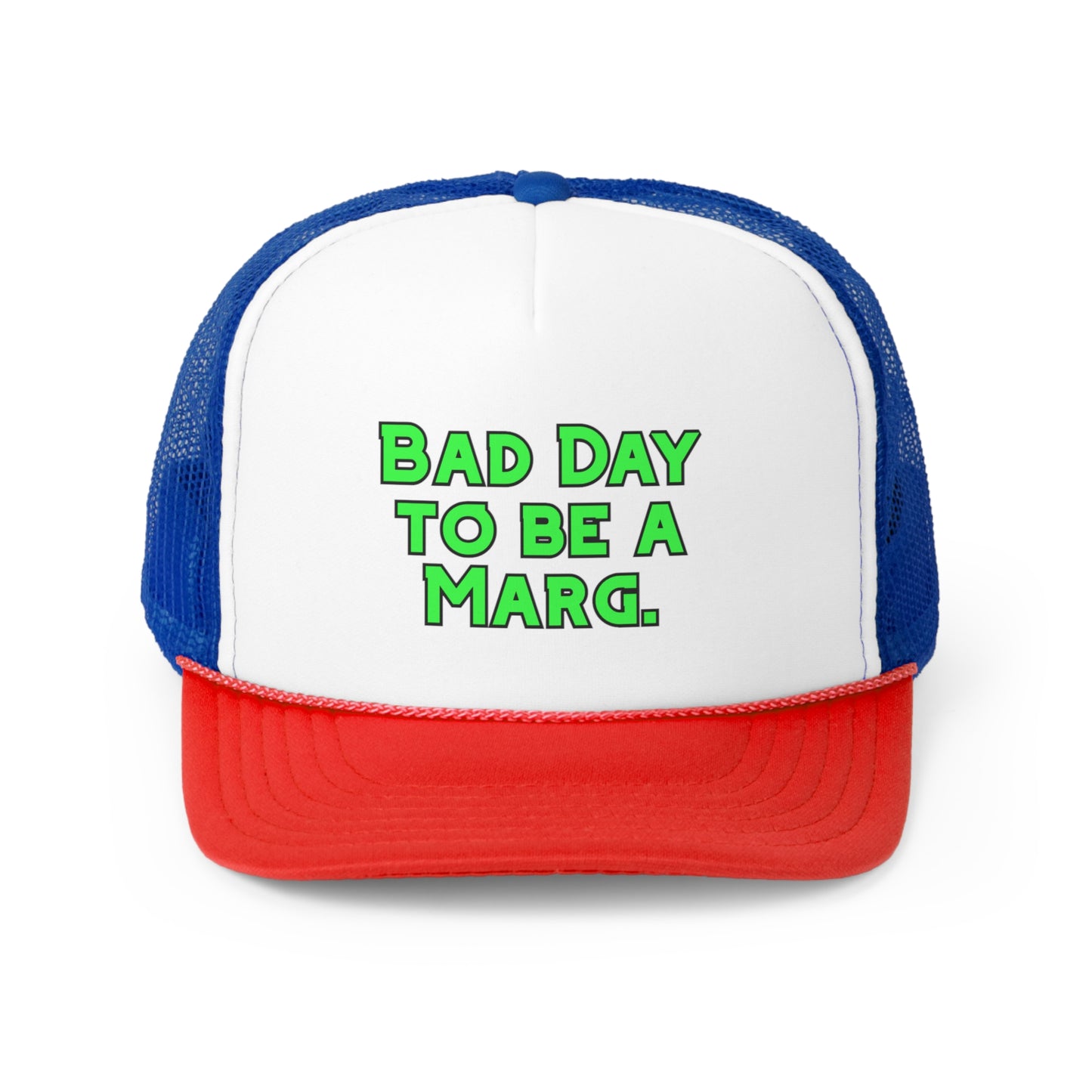 Bad Day to be a Marg Trucker Hat