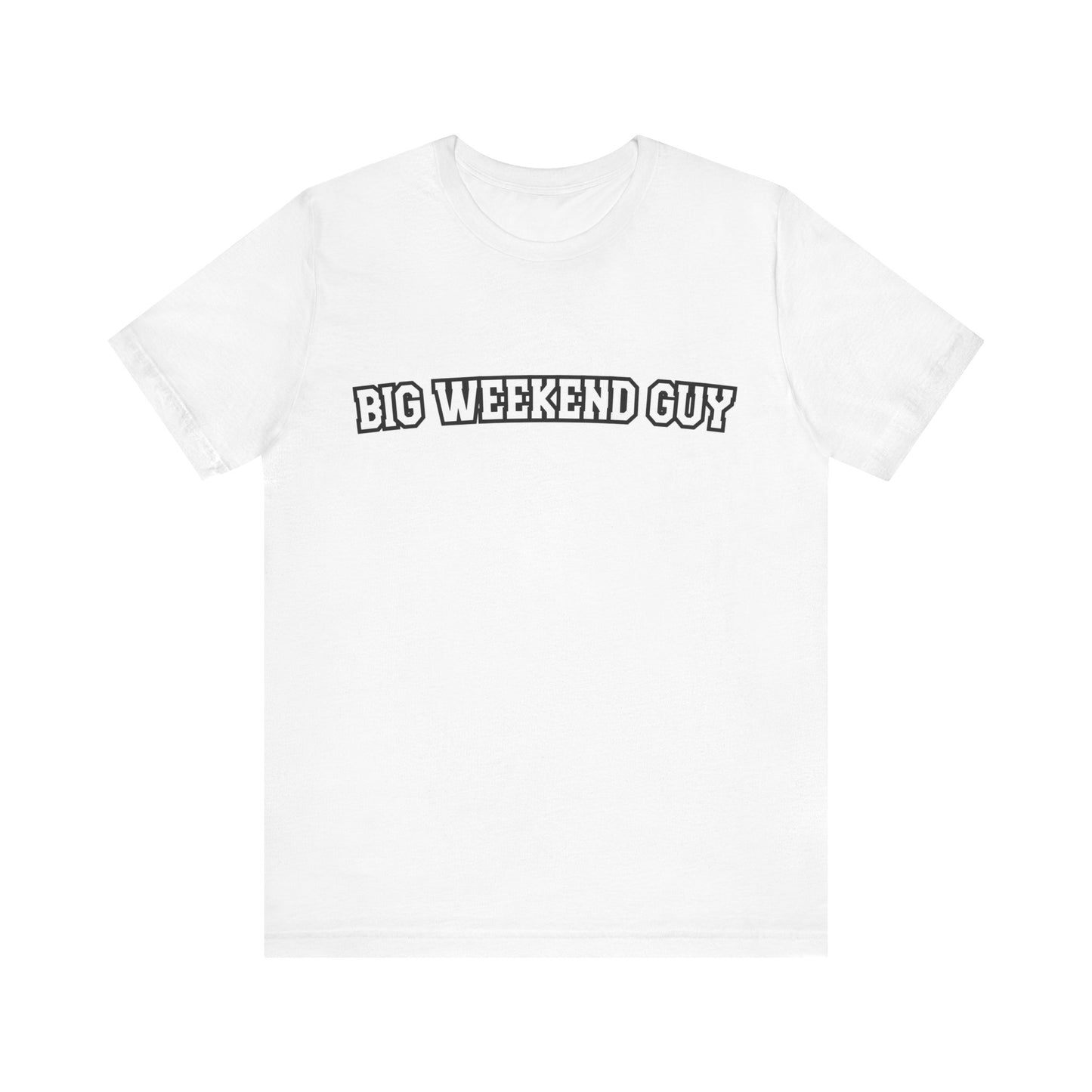 Big Weekend Guy Tee